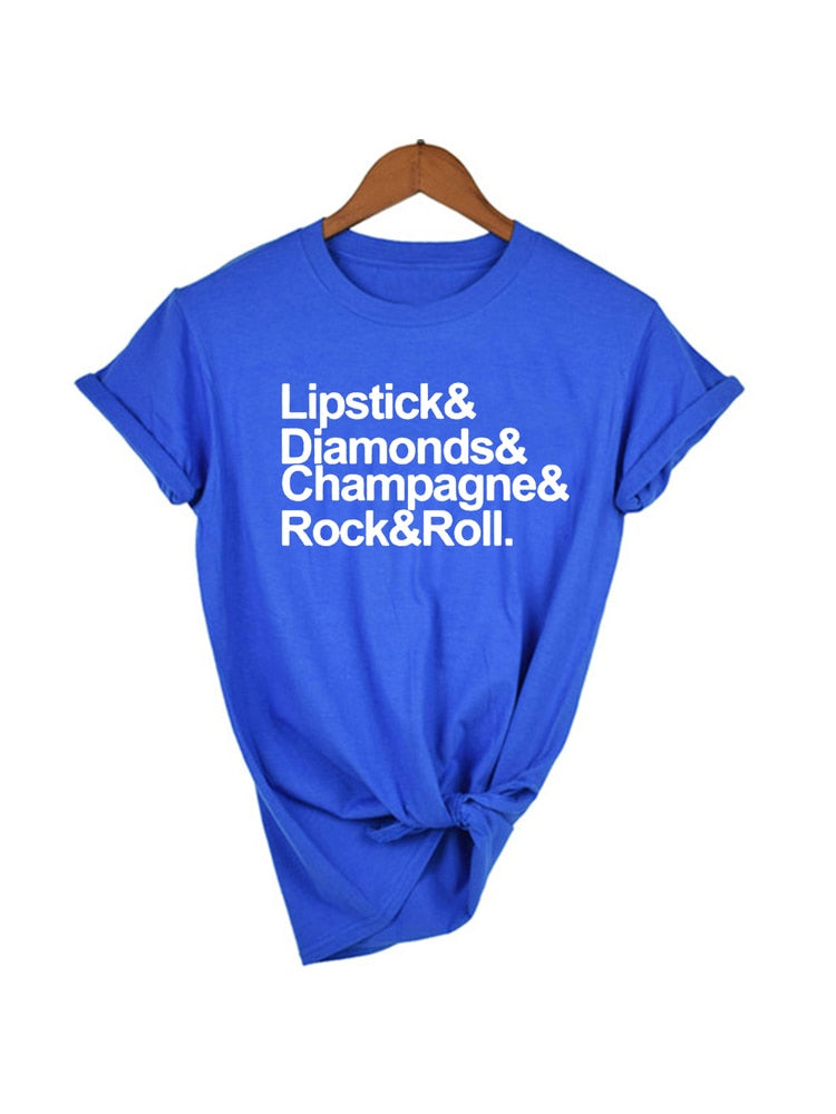 Lipstick & Diamonds & Champagne & Rock & Roll, what else does a girl need? 100% Cotton short sleeve t-shirt, available in 7 fun colors and sizes S to XXL.