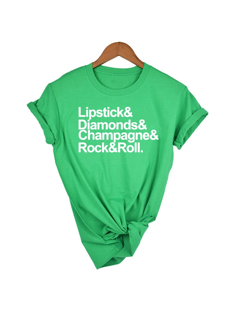 Lipstick & Diamonds & Champagne & Rock & Roll, what else does a girl need? 100% Cotton short sleeve t-shirt, available in 7 fun colors and sizes S to XXL.