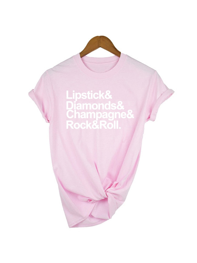 Lipstick & Diamonds & Champagne & Rock & Roll, what else does a girl need? 100% Cotton short sleeve t-shirt, available in 7 fun colors and sizes S to XXL.